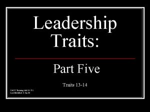 Leadership Traits Part Five Traits 13 14 CACC