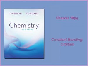 Chapter 10a Covalent Bonding Orbitals Copyright Houghton Mifflin