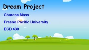 Dream Project Charena Mass Fresno Pacific University ECD