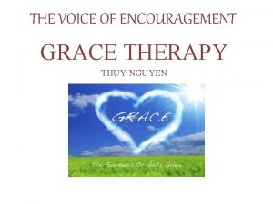 THE VOICE OF ENCOURAGEMENT GRACE THERAPY THUY NGUYEN