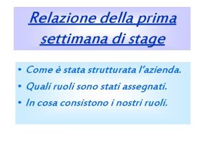 Relazione della prima settimana di stage Come stata