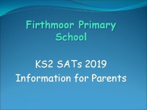 Firthmoor Primary School KS 2 SATs 2019 Information