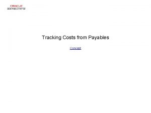 Tracking Costs from Payables Concept Tracking Costs from