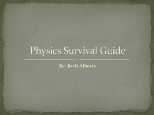Physics Survival Guide By Jireh Alberto WEAR YOUR