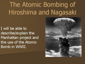 The Atomic Bombing of Hiroshima and Nagasaki I