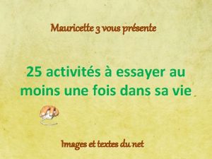 Mauricette 3 vous prsente 25 activits essayer au