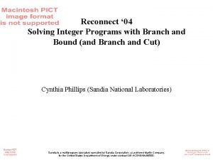 Reconnect 04 Solving Integer Programs with Branch and