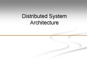 Distributed System Architecture System types F Personal systems