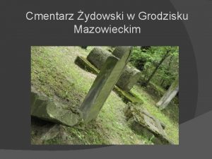 Cmentarz ydowski w Grodzisku Mazowieckim Informacje Zosta zaoony