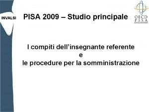 INVALSI PISA 2009 Studio principale I compiti dellinsegnante