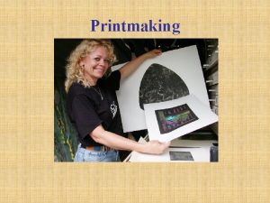 Printmaking Printmaking Definition a group of mechanically aided