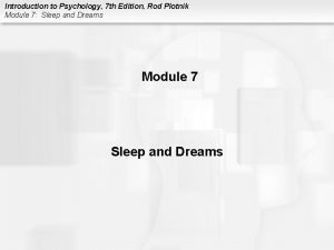 Introduction to Psychology 7 th Edition Rod Plotnik