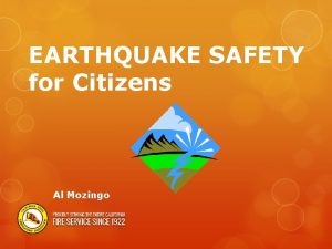 EARTHQUAKE SAFETY for Citizens Al Mozingo OUTLINE Prepare