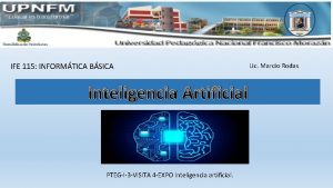 IFE 115 INFORMTICA BSICA Inteligencia Artificial PTEGI3 VISITA