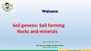 Welcome Soil genesis Soil forming Rocks and minerals