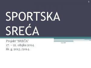 1 SPORTSKA SREA Projekt SREA 17 21 oujka