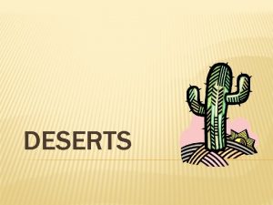 DESERTS 1 Sahara Desert is the biggest desert