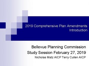 2019 Comprehensive Plan Amendments Introduction Bellevue Planning Commission