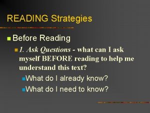 READING Strategies n Before n 1 Reading Ask