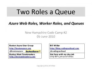 Two Roles a Queue Azure Web Roles Worker
