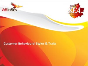 Customer Behavioural Styles Traits Agenda The Behavioural Styles