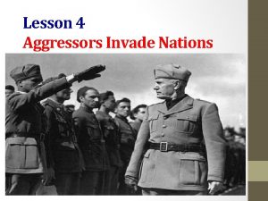 Lesson 4 Aggressors Invade Nations Setting the Stage