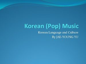 Korean Pop Music Korean Language and Culture By