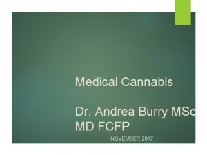 Medical Cannabis Dr Andrea Burry MSc MD FCFP