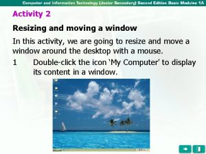 Activity 2 Resizing and moving a window In