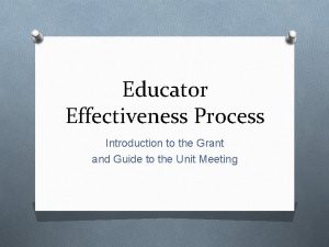 Educator Effectiveness Process Introduction to the Grant and