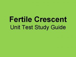 Fertile Crescent Unit Test Study Guide How did