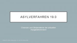 ASYLVERFAHREN 19 0 Chancen und Stolpersteine der aktuellen