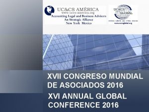 XVII CONGRESO MUNDIAL DE ASOCIADOS 2016 XVI ANNUAL