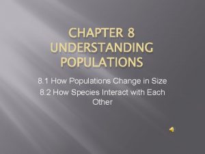 CHAPTER 8 UNDERSTANDING POPULATIONS 8 1 How Populations