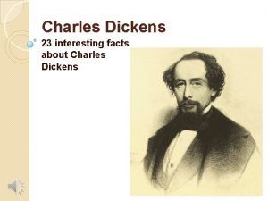 Charles Dickens 23 interesting facts about Charles Dickens