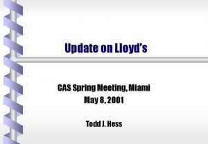 Update on Lloyds CAS Spring Meeting Miami May