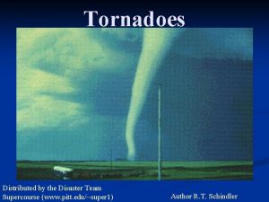 Tornadoes Distributed by the Disaster Team Supercourse www