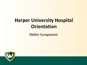 Harper University Hospital Orientation Malini Surapaneni New to