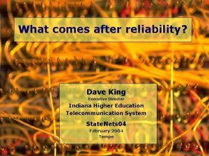What comes after reliability Dave King Executive Director