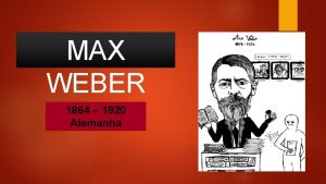MAX WEBER 1864 1920 Alemanha Para Weber O