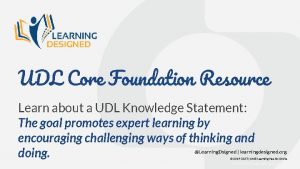 UDL Core Foundation Resource Learn about a UDL