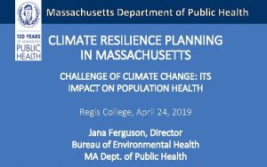 Massachusetts Department of Public Health CLIMATE RESILIENCE PLANNING