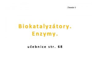 Chemie 9 Biokatalyztory Enzymy uebnice str 68 Prostudujte