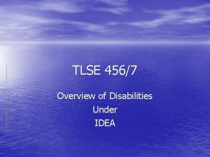 TLSE 4567 Overview of Disabilities Under IDEA Learning