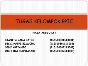 TUGAS KELOMPOK PPIC NAMA ANGGOTA DIANITA YANA RATRI