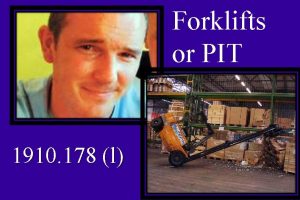 Forklifts or PIT 1910 178 l Forklift Fatalities