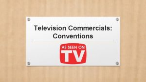 Television Commercials Conventions Conventions of a Television Commercial