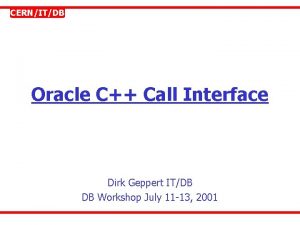 CERNITDB Oracle C Call Interface Dirk Geppert ITDB