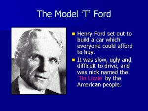 The Model T Ford Henry Ford set out