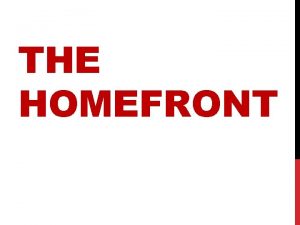 THE HOMEFRONT LIFE AT HOME Even at home